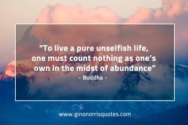 To live a pure unselfish life BuddhaQuotes