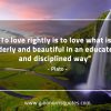 To love rightly is to love PlatoQuotes