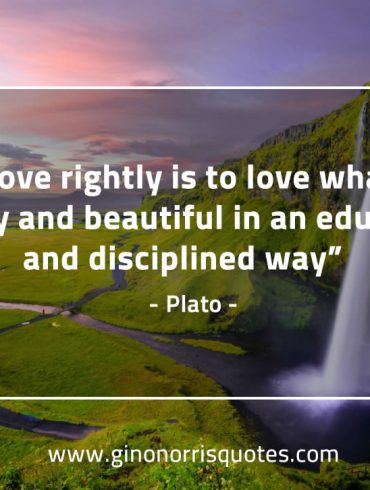 To love rightly is to love PlatoQuotes