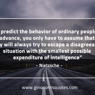 To predict the behavior of ordinary people NietzscheQuotes