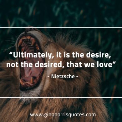 Ultimately  it is the desire NietzscheQuotes