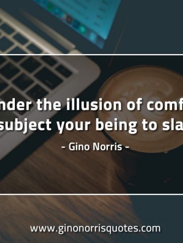 Under the illusion of comfort GinoNorrisQuotes