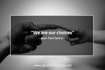 We are our choices SartreQuotes