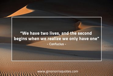 We have two lives ConfuciusQuotes