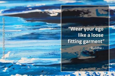 Wear your ego BuddhaQuotes