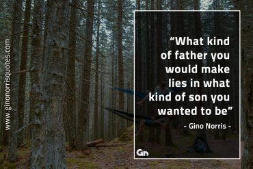 What kind of father you would GinoNorrisQuotes