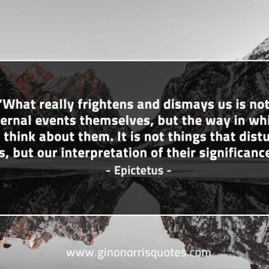 What really frightens and dismays us EpictetusQuotes