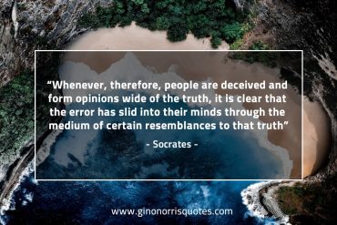 Whenever therefore people are deceived SocratesQuotes