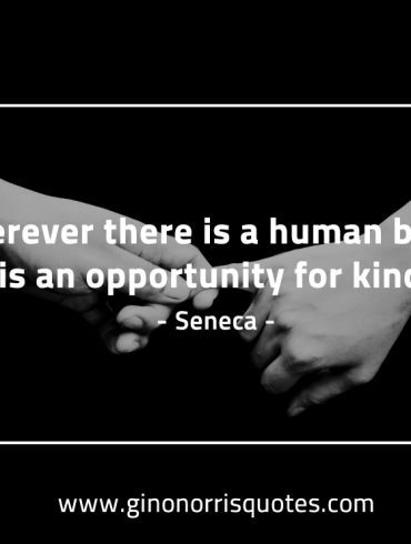 Wherever there is a human being SenecaQuotes