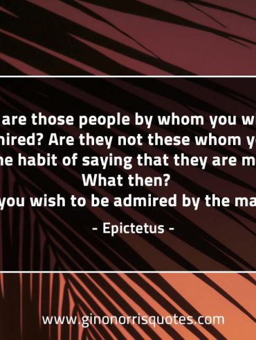 Who are those people by whom you EpictetusQuotes