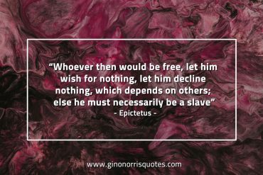 Whoever then would be free EpictetusQuotes