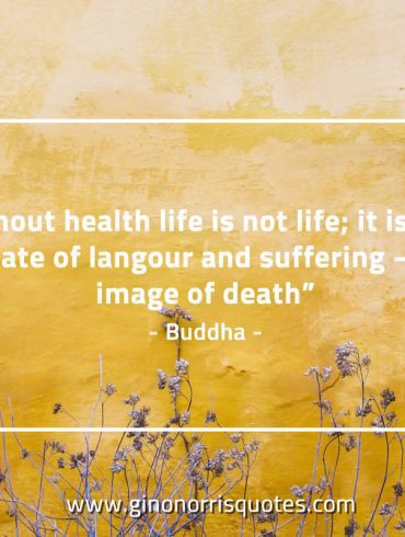 Without health life is not life BuddhaQuotes