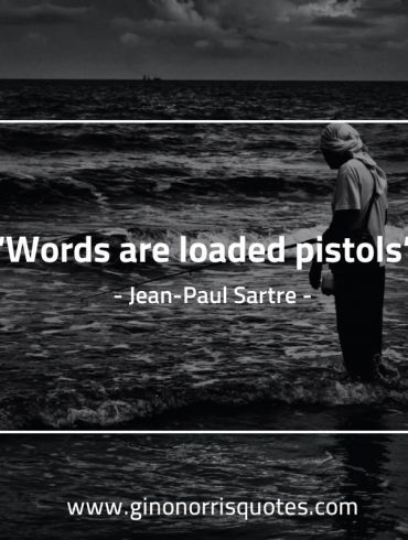 Words are loaded pistols SartreQuotes