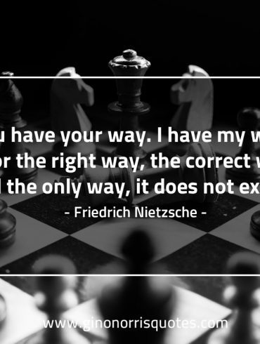 You have your way NietzscheQuotes