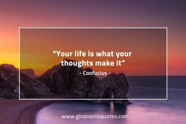 Your life is what your thoughts ConfuciusQuotes