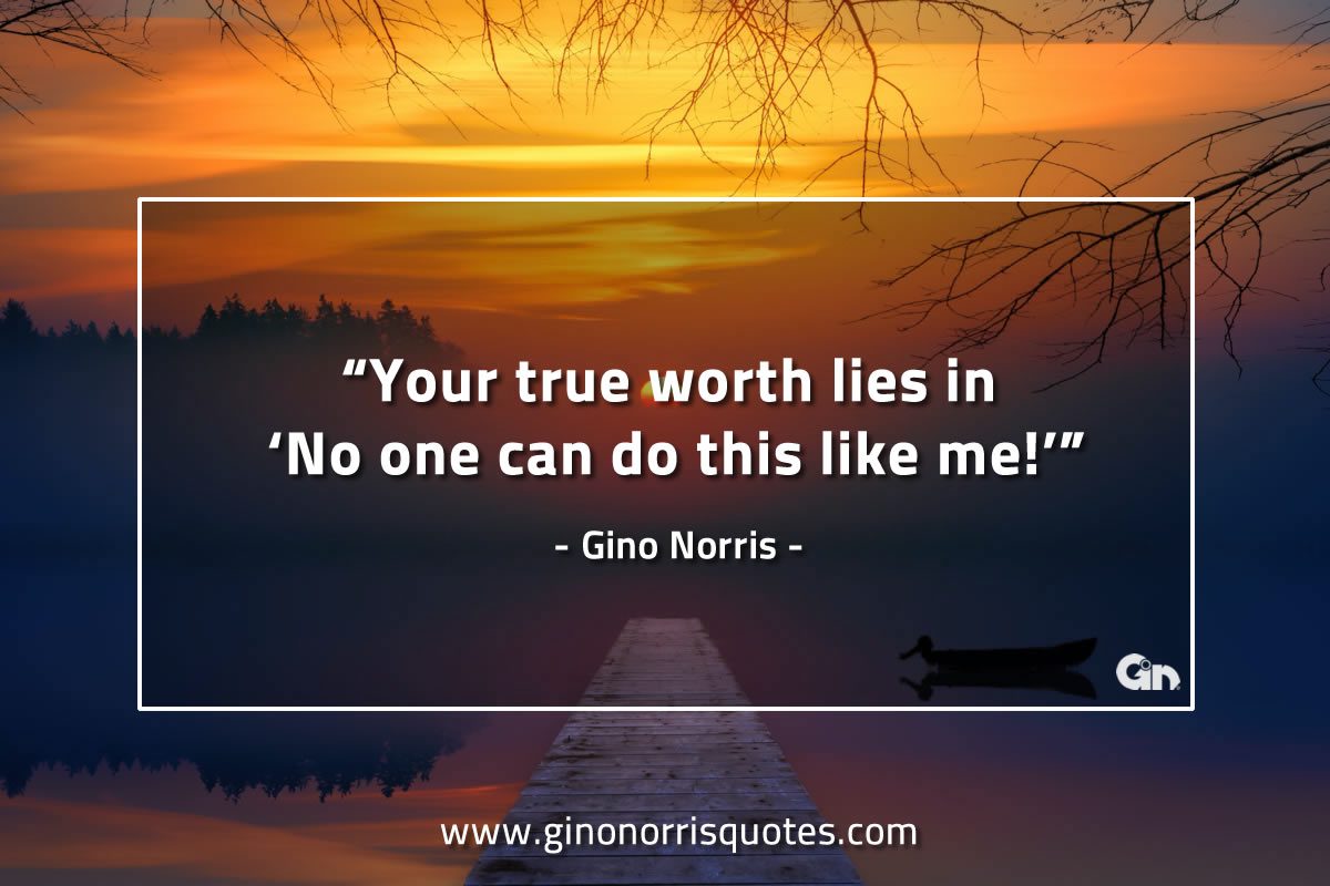 Your true worth lies in GinoNorrisQuotes