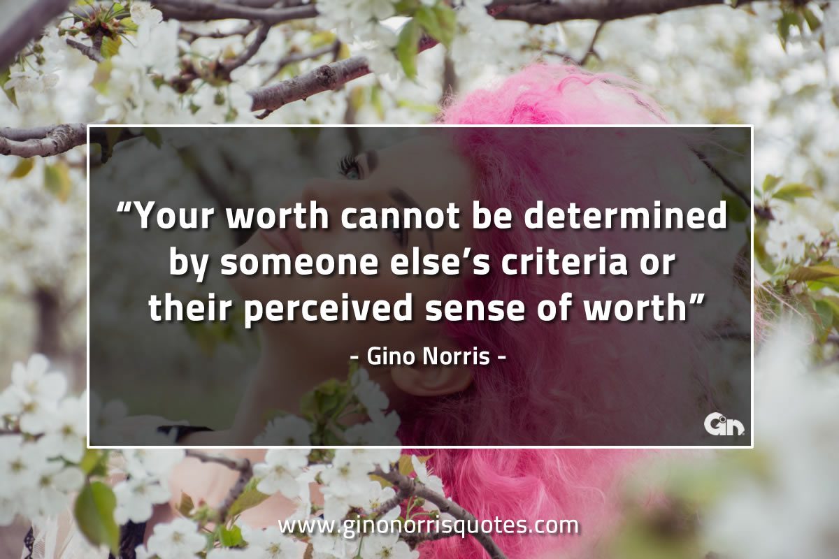 Your worth cannot be determined GinoNorrisQuotes