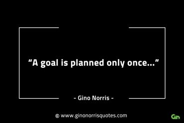 A goal is planned only once GinoNorrisINTJQuotes