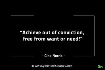 Achieve out of conviction GinoNorrisINTJQuotes