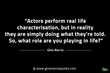 Actors perform real life characterisation GinoNorrisINTJQuotes