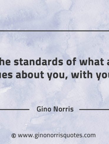 Align the standards of what another values about you GinoNorrisQuotes