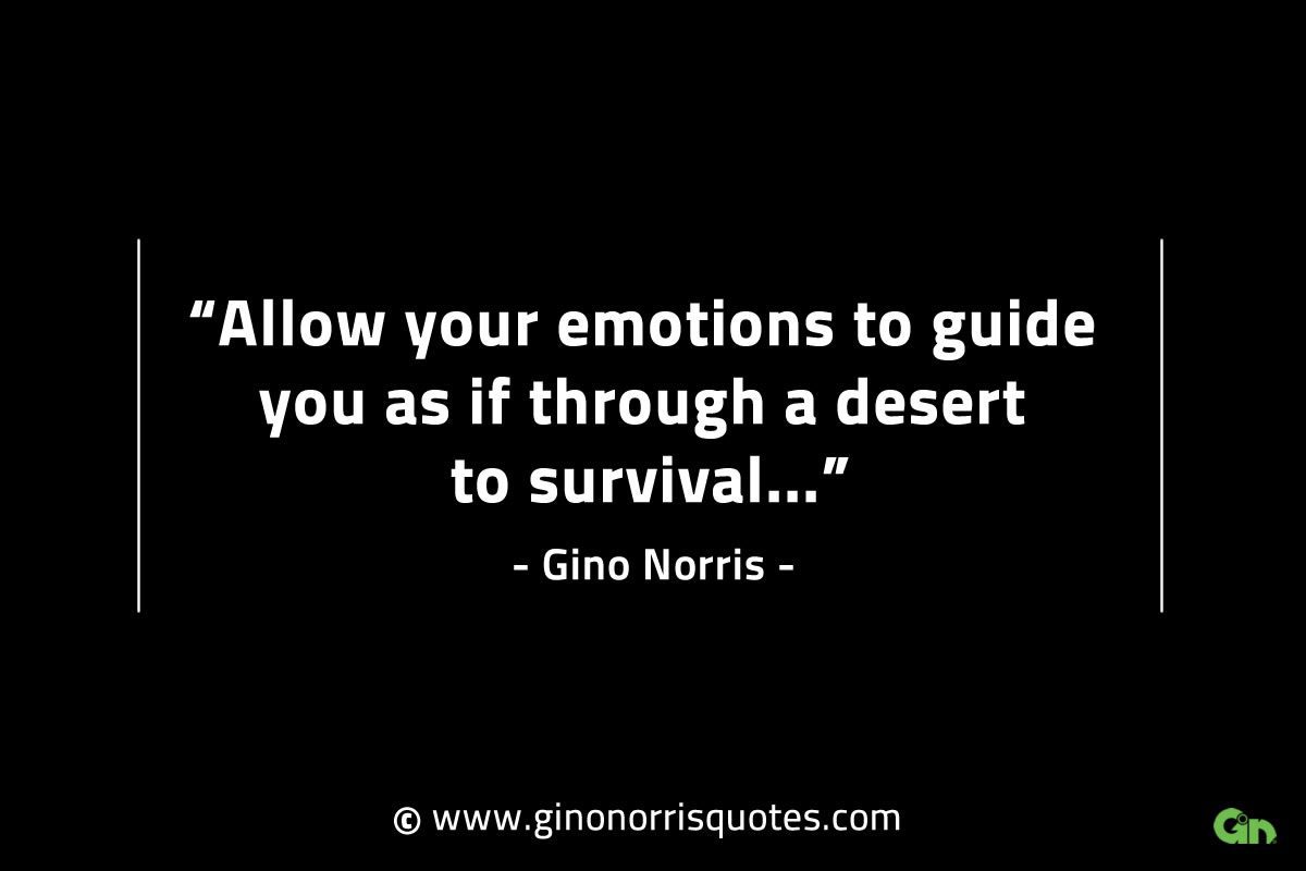 Allow your emotions to guide you GinoNorrisINTJQuotes