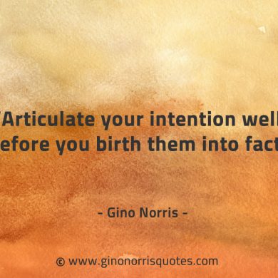 Articulate your intention well before GinoNorrisQuotes