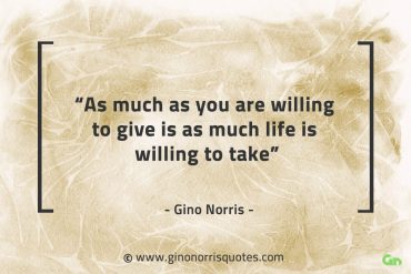 As much as you are willing to give GinoNorrisQuotes