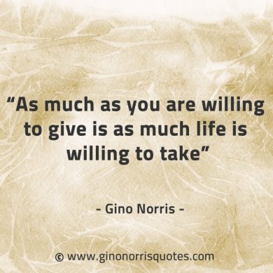 As much as you are willing to give GinoNorrisQuotes