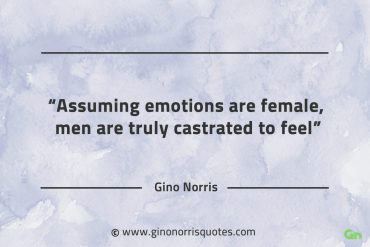 Assuming emotions are female GinoNorrisQuotes