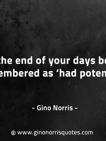 At the end of your days GinoNorrisQuotes