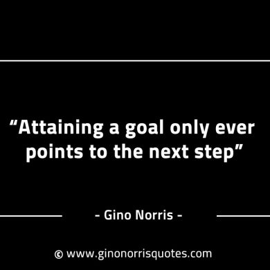 Attaining a goal only ever points GinoNorrisINTJQuotes