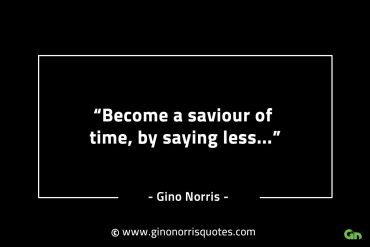 Become a saviour of time by saying less GinoNorrisINTJQuotes