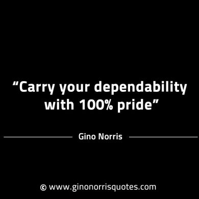 Carry your dependability GinoNorrisINTJQuotes