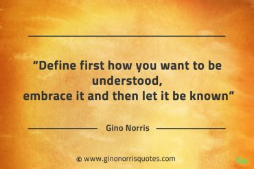 Define first how you want to be understood GinoNorrisQuotes