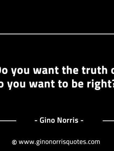 Do you want the truth or GinoNorrisINTJQuotes