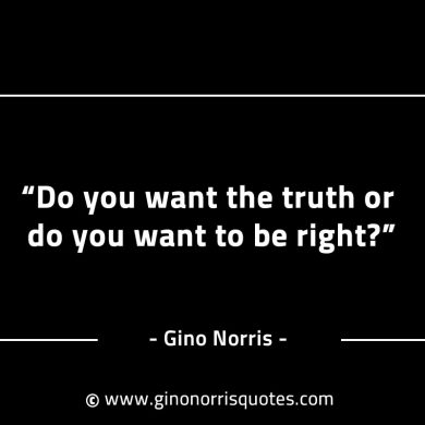 Do you want the truth or GinoNorrisINTJQuotes