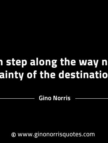 Each step along the way needs certainty GinoNorrisINTJQuotes