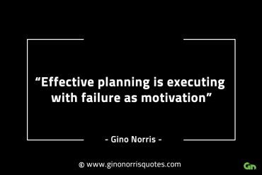 Effective planning is executing with failure GinoNorrisINTJQuotes