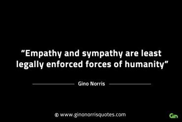 Empathy and sympathy are least legally enforced GinoNorrisINTJQuotes