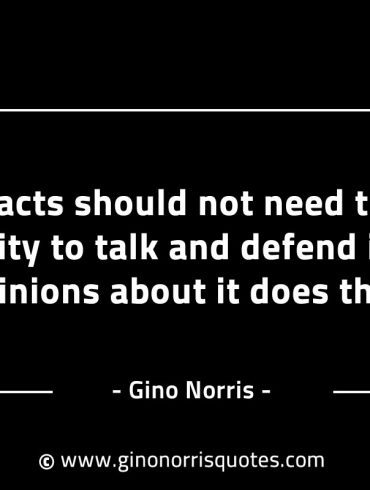 Facts should not need the capacity to talk GinoNorrisINTJQuotes