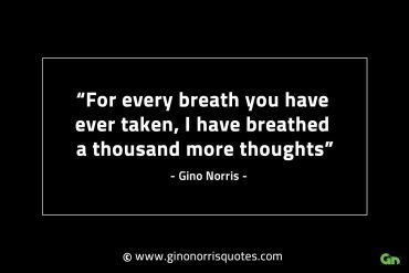 For every breath you have ever taken GinoNorrisINTJQuotes