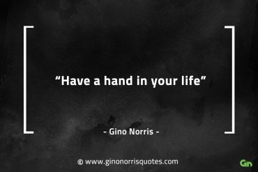 Have a hand in your life GinoNorrisQuotes