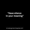 Have silence in your meaning GinoNorrisINTJQuotes