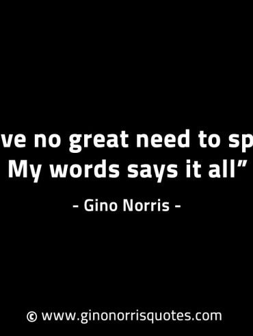 I have no great need to speak GinoNorrisINTJQuotes