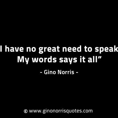 I have no great need to speak GinoNorrisINTJQuotes