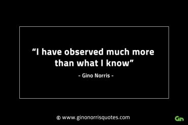 I have observed much more GinoNorrisINTJQuotes