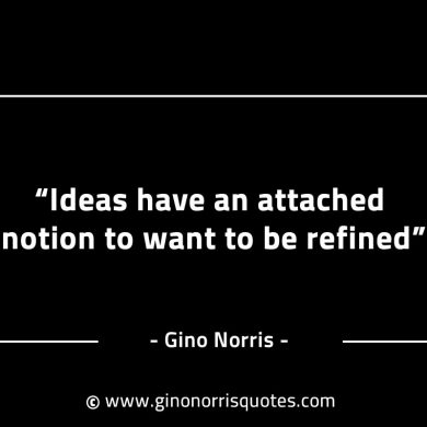 Ideas have an attached notion GinoNorrisINTJQuotes