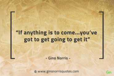 If anything is to come GinoNorrisQuotes