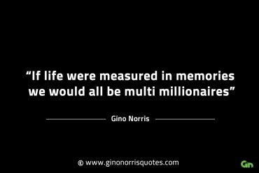 If life were measured in memories GinoNorrisINTJQuotes